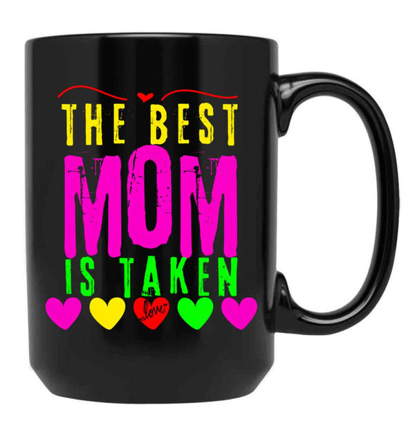The Best Mom Is Taken Black Gift Coffee Mug - Black