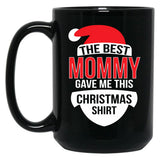 The Best Mommy Gave Me This Christmas Mug Black Gift Coffee Mug