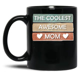 The Coolest Awesome Mom Black Gift Coffee Mug