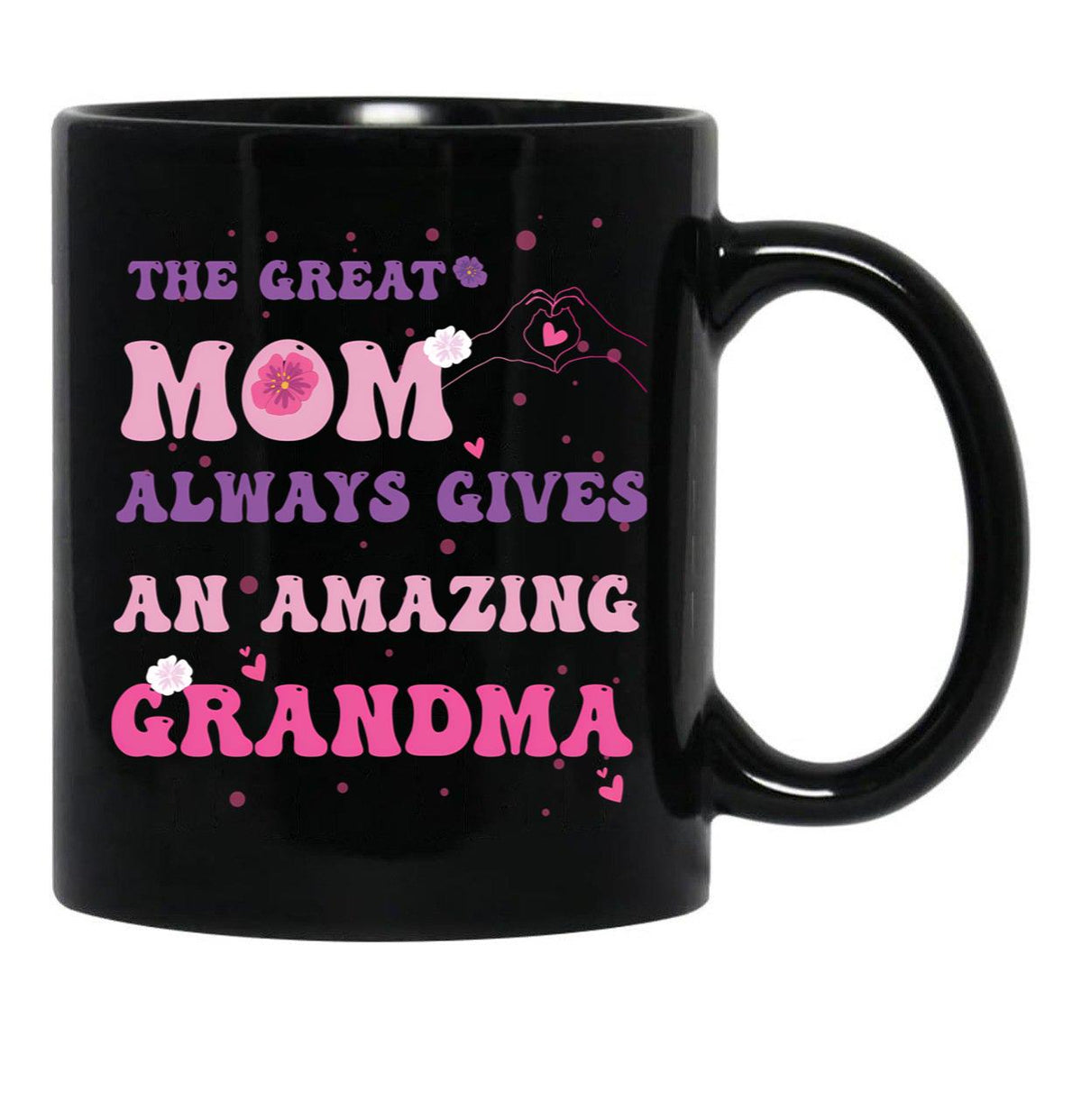 The Great Mom Always Gives An Amazin Grandma Black Gift Coffee Mug - Black