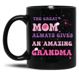 The Great Mom Always Gives An Amazin Grandma Black Gift Coffee Mug