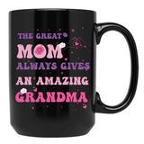 The Great Mom Always Gives An Amazin Grandma Black Gift Coffee Mug - Black