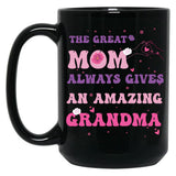 The Great Mom Always Gives An Amazin Grandma Black Gift Coffee Mug