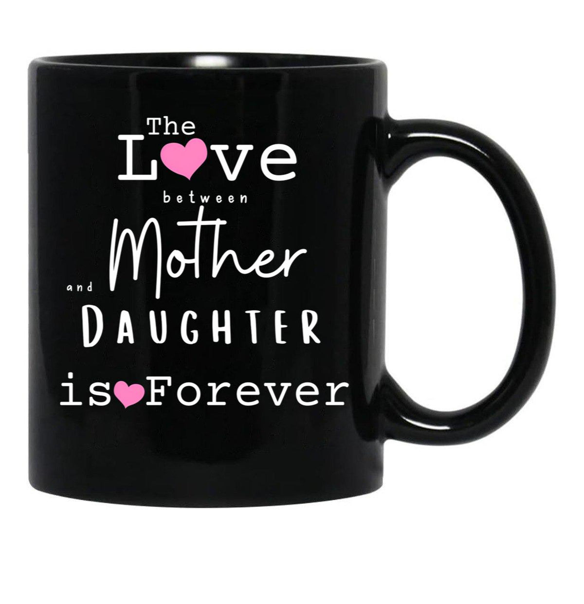 The Love Between Mother And Daughter Is Forever Mug Black Gift Coffee Mug - Black