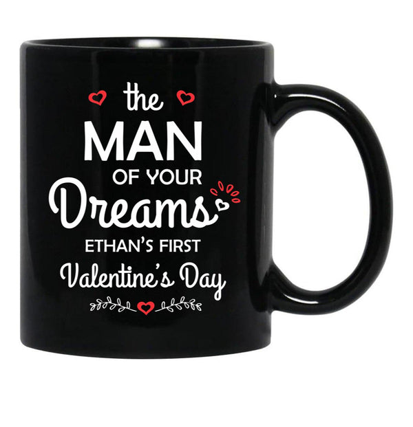 The Man Of Your Dreams Ethan'S First Valentine'S Day Black Gift Coffee Mug - Black