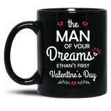 The Man Of Your Dreams Ethan'S First Valentine'S Day Black Gift Coffee Mug