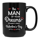 The Man Of Your Dreams Ethan'S First Valentine'S Day Black Gift Coffee Mug - Black