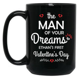 The Man Of Your Dreams Ethan'S First Valentine'S Day Black Gift Coffee Mug