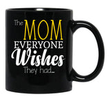 The Mom Everyone Wishes They Had Mothers Day Gift (1) Black Gift Coffee Mug - Black