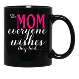 The Mom Everyone Wishes They Had Mothers Day Gift Black Gift Coffee Mug - Black