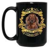 The Moment I Saw You I Loved You Dachshund Dog Lover Gift Black Gift Coffee Mug