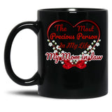 The Most Precious Person In My Life My Mom In-Law Black Gift Coffee Mug