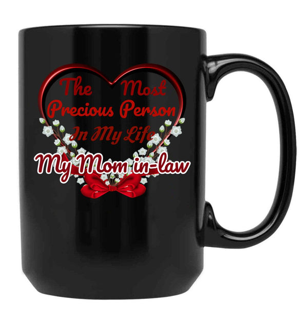 The Most Precious Person In My Life My Mom In-Law Black Gift Coffee Mug - Black