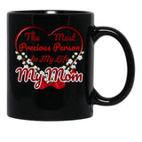 The Most Precious Person N My Life My Mom Black Gift Coffee Mug - Black