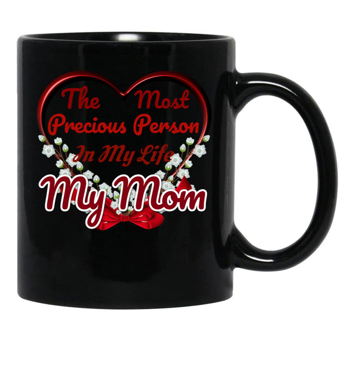 The Most Precious Person N My Life My Mom Black Gift Coffee Mug - Black