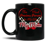 The Most Precious Person N My Life My Mom Black Gift Coffee Mug