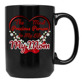 The Most Precious Person N My Life My Mom Black Gift Coffee Mug - Black