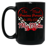The Most Precious Person N My Life My Mom Black Gift Coffee Mug
