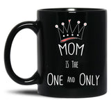 The One And Only Gift To Your Mom To Show Your Love Black Gift Coffee Mug