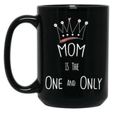 The One And Only Gift To Your Mom To Show Your Love Black Gift Coffee Mug