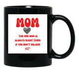 The One Who Is Always Right Black Gift Coffee Mug - Black
