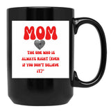 The One Who Is Always Right Black Gift Coffee Mug - Black