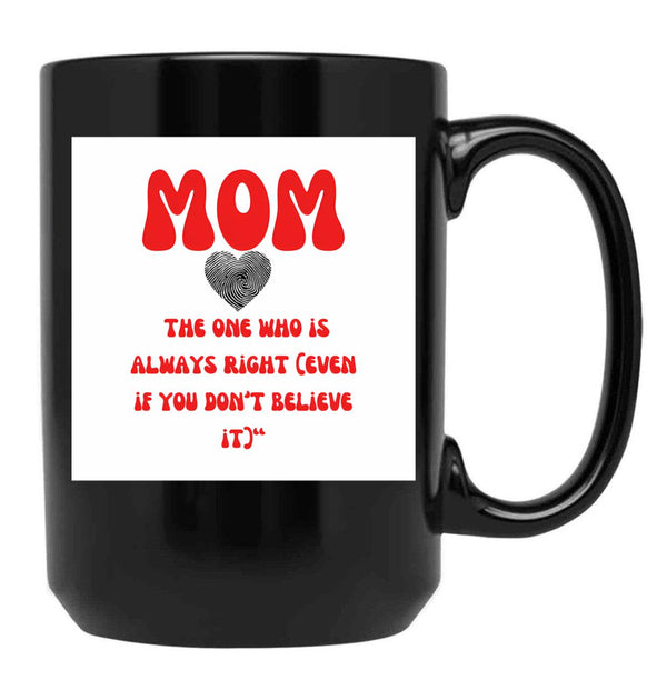 The One Who Is Always Right Black Gift Coffee Mug - Black
