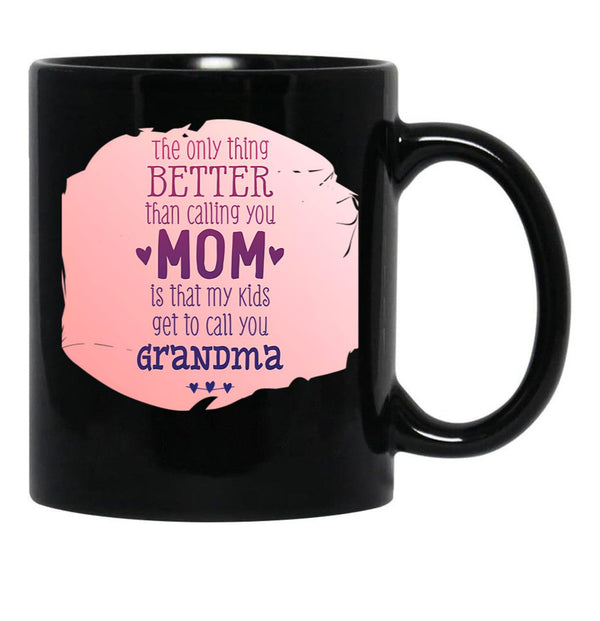 The Only Thing Better Than Calling You Mom Black Gift Coffee Mug - Black