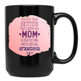 The Only Thing Better Than Calling You Mom Black Gift Coffee Mug - Black