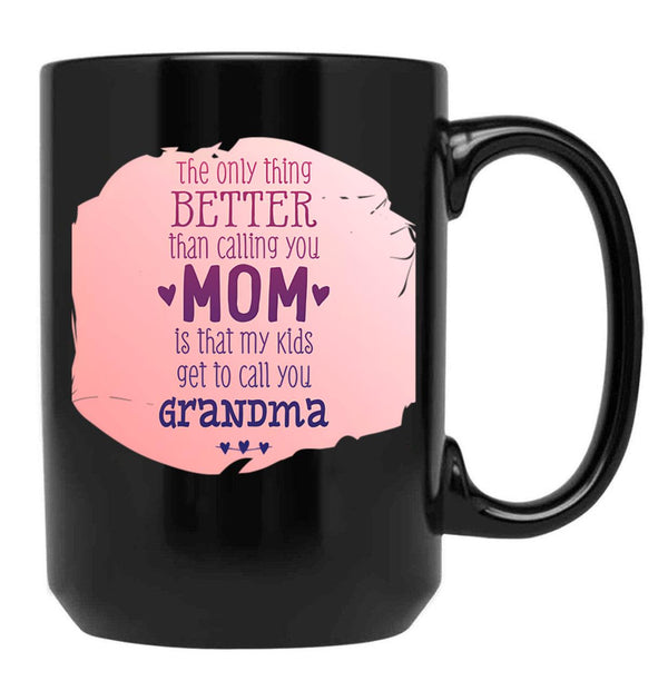 The Only Thing Better Than Calling You Mom Black Gift Coffee Mug - Black