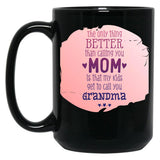 The Only Thing Better Than Calling You Mom Black Gift Coffee Mug