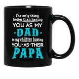 The Only Thing Better Than Having You As My Dad Black Gift Coffee Mug - Black
