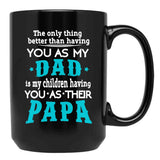 The Only Thing Better Than Having You As My Dad Black Gift Coffee Mug - Black