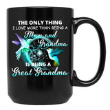 The Only Thing I Love More Than Being A Mom And Grandma Is Being Great Grandma Black Gift Coffee Mug - Black