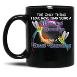 The Only Thing I Love More Than Being A Mom And Grandma Black Gift Coffee Mug