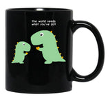 The World Needs What You'Ve Got Black Gift Coffee Mug - Black