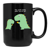 The World Needs What You'Ve Got Black Gift Coffee Mug - Black