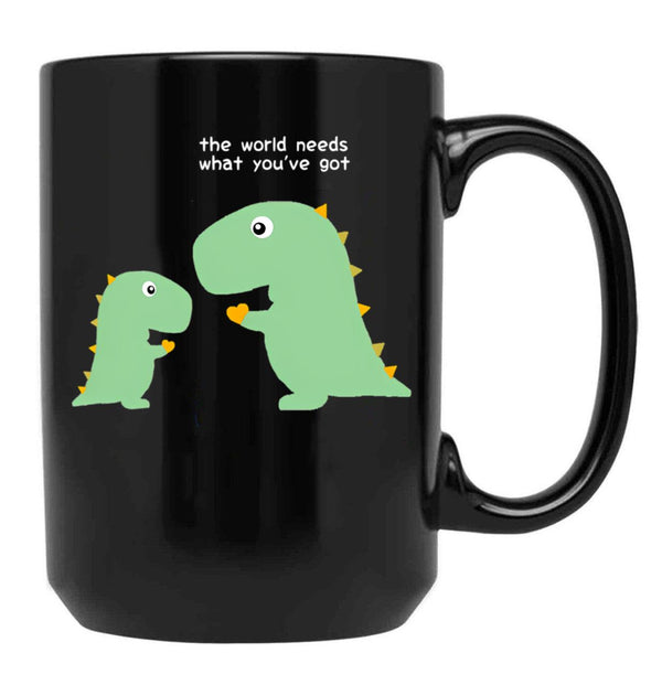 The World Needs What You'Ve Got Black Gift Coffee Mug - Black