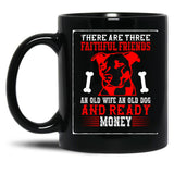 There Are Three Faithful Friends Black Gift Coffee Mug