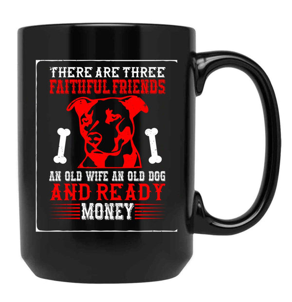 There Are Three Faithful Friends Black Gift Coffee Mug - Black