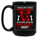 There Are Three Faithful Friends Black Gift Coffee Mug