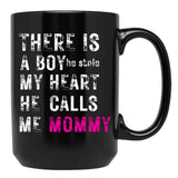 There Is A Boy He Stole My Heart He Calls Me Momfor Mothermommy Black Gift Coffee Mug - Black