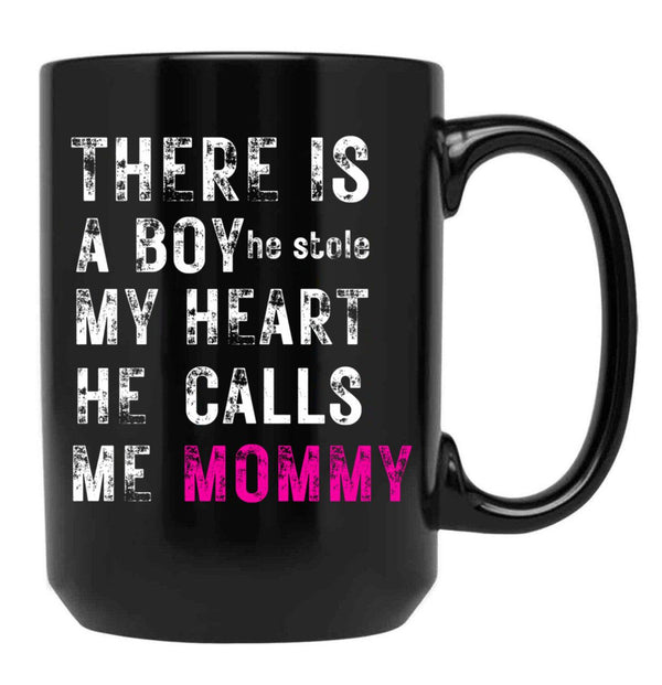 There Is A Boy He Stole My Heart He Calls Me Momfor Mothermommy Black Gift Coffee Mug - Black