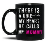 There Is A Girl He Stole My Heart He Calls Me Momfor Mothermommy Black Gift Coffee Mug
