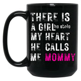 There Is A Girl He Stole My Heart He Calls Me Momfor Mothermommy Black Gift Coffee Mug