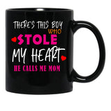 There Is This Boy Who Stole My Heart He Calls Me Mom Black Gift Coffee Mug - Black