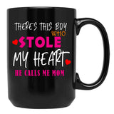 There Is This Boy Who Stole My Heart He Calls Me Mom Black Gift Coffee Mug - Black