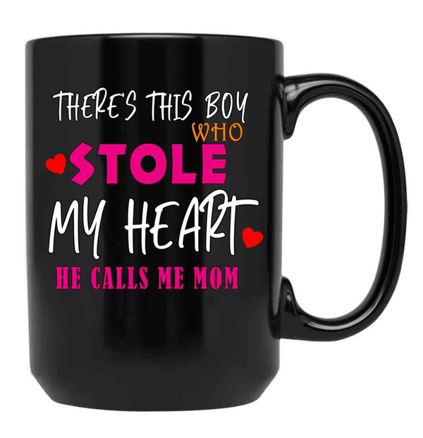 There Is This Boy Who Stole My Heart He Calls Me Mom Black Gift Coffee Mug - Black