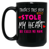 There Is This Boy Who Stole My Heart He Calls Me Mom Black Gift Coffee Mug
