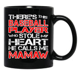 There'S This Baseball Player Who Stole My Heart He Calls Me Mamaw Black Gift Coffee Mug - Black